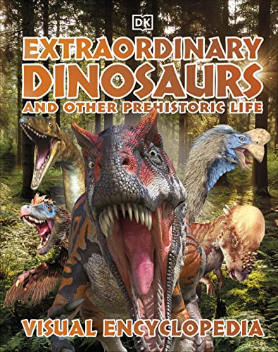 Extraordinary Dinosaurs and Other Prehistoric Life Visual Encyclopedia (DK Children's Visual Encyclopedia)